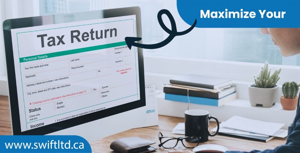 How to Maximize Tax Return 2022 in Canada SWIFT LTD